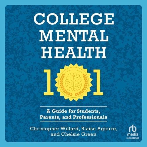College Mental Health 101: A Guide for Students, Parents, and Professionals