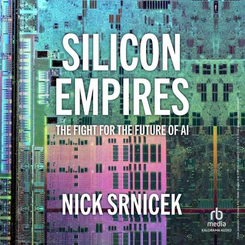 Silicon Empires: The Fight for the Future of AI