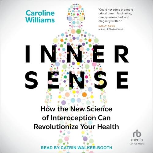Inner Sense: How the New Science of Interoception Can Revolutionize Your Health