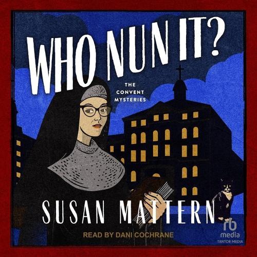 Who Nun It?: A Mystery Novel