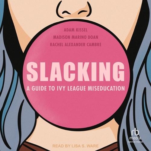 Slacking: A Guide to Ivy League Miseducation
