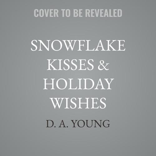 Snowflake Kisses & Holiday Wishes: A Whiskey Row Holiday Adventure
