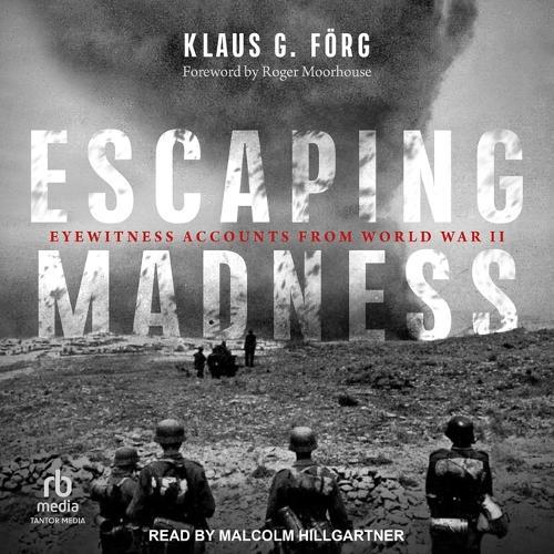 Escaping Madness: Eyewitness Accounts from World War II