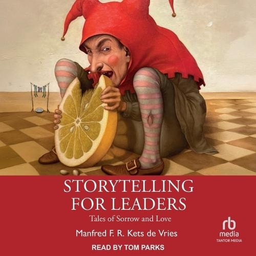Storytelling for Leaders: Tales of Sorrow and Love