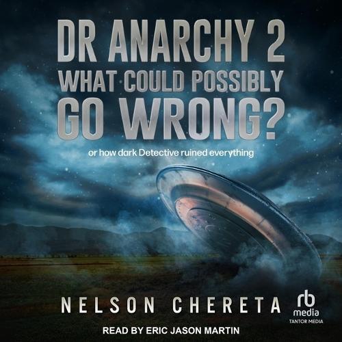 Dr Anarchy 2 What Could Possibly Go Wrong?: (Or How Dark Detective Ruined Everything)