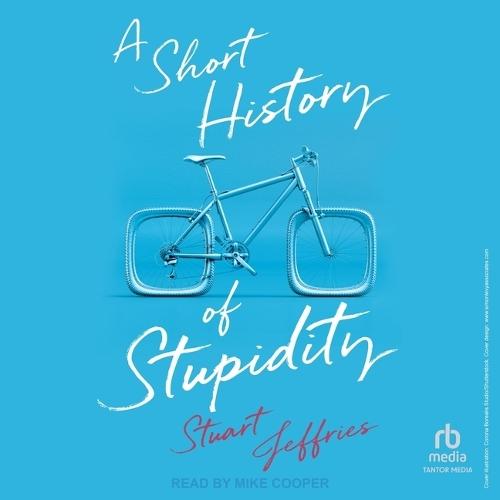 A Short History of Stupidity
