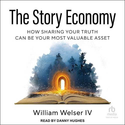 The Story Economy: How Sharing Your Truth Can Be Your Most Valuable Asset
