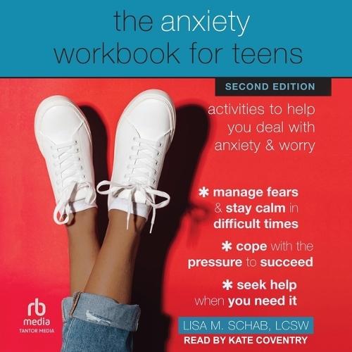 The Anxiety Workbook for Teens: Activities to Help You Deal with Anxiety and Worry