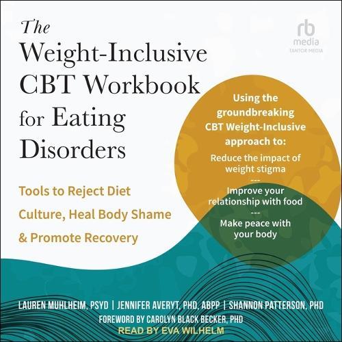 The Weight-Inclusive CBT Workbook for Eating Disorders: Tools to Reject Diet Culture, Heal Body Shame, and Promote Recovery