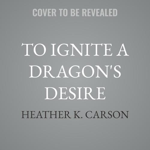 To Ignite a Dragon's Desire