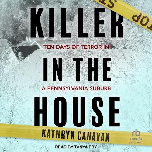 Killer in the House: Ten Days of Terror in a Pennsylvania Suburb