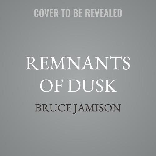 Remnants of Dusk