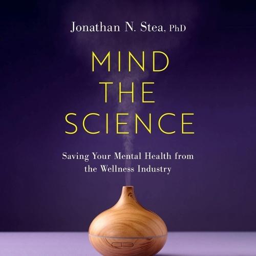 Mind the Science: Saving Your Mental Health from the Wellness Industry