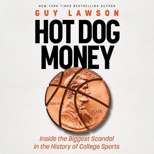 Hot Dog Money: Inside the Biggest Scandal in the History of College Sports