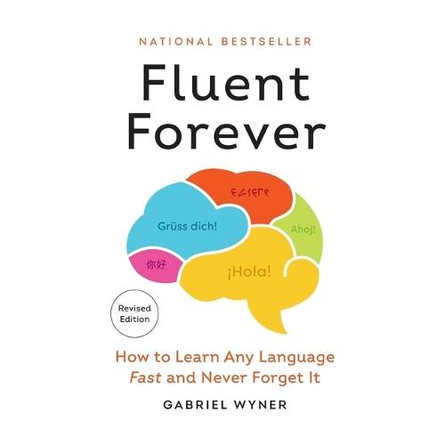 Fluent Forever (Revised Edition): How to Learn Any Language Fast and Never Forget It