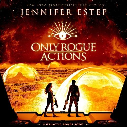 Only Rogue Actions: Galactic Bonds, Book 5
