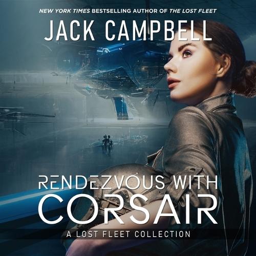 Rendezvous with Corsair: A Lost Fleet Collection