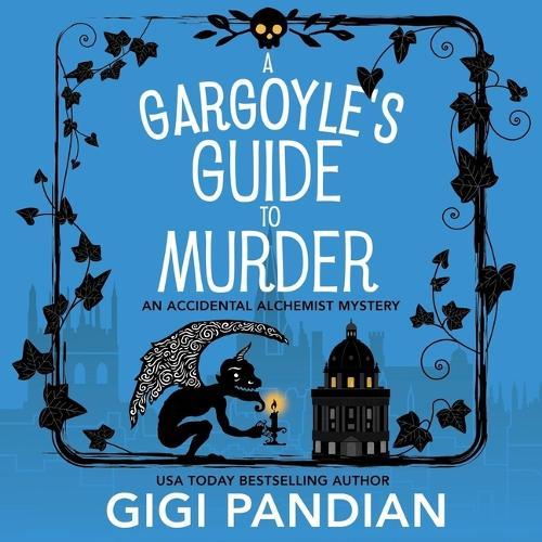 A Gargoyle's Guide to Murder: Accidental Alchemist Mysteries, Book 9