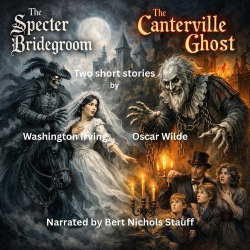 Two Short Stories by Oscar Wilde and Washington Irving: The Specter Bridegroom and the Canterville Ghost