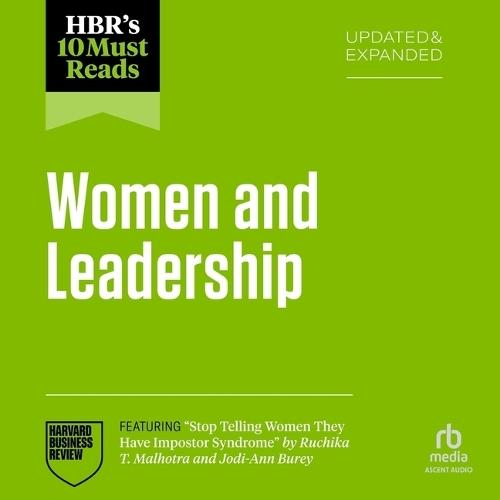 Hbr's 10 Must Reads on Women and Leadership, Updated and Expanded: Featuring Stop Telling Women They Have Imposter Syndrome by Ruchika T. Malhotra and Jodi-Ann Burey