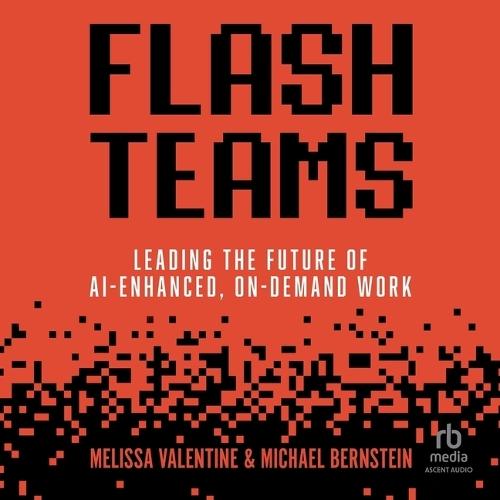 Flash Teams: Leading the Future of Ai-Enhanced, On-Demand Work