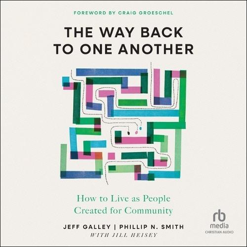 The Way Back to One Another: How to Live as People Created for Community