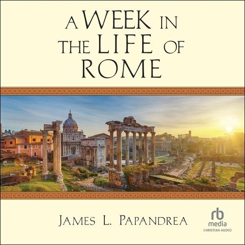 A Week in the Life of Rome
