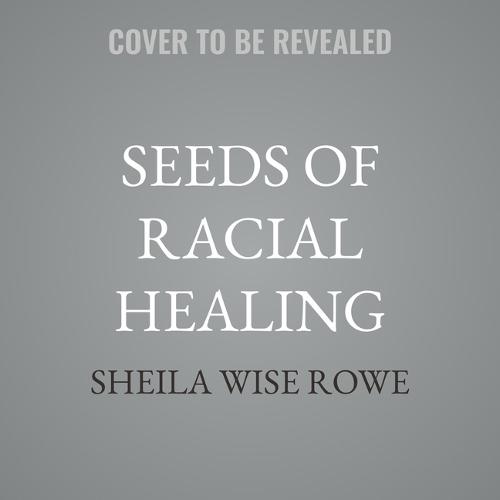 Seeds of Racial Healing: Fifty-Two Devotions for Navigating Through Trauma