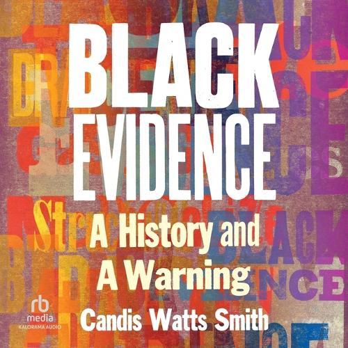 Black Evidence: A History and a Warning