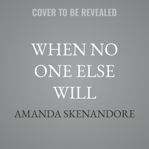 When No One Else Will