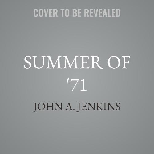 Summer of '71: Five Months That Changed America