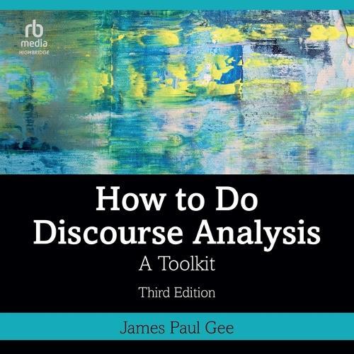 How to Do Discourse Analysis: A Toolkit (Third Edition)