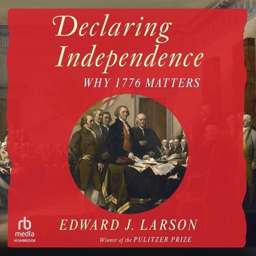 Declaring Independence: Why 1776 Matters