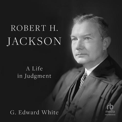 Robert H. Jackson: A Life in Judgment