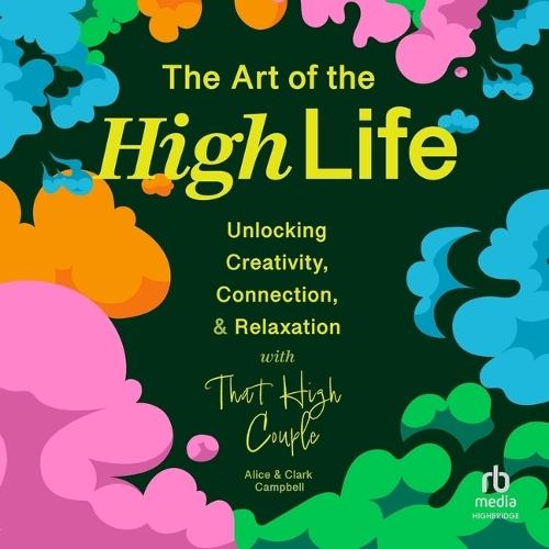 The Art of the High Life: Unlocking Creativity, Connection, and Relaxation with That High Couple