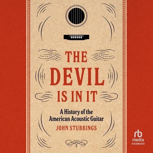 The Devil Is in It: A History of the American Acoustic Guitar