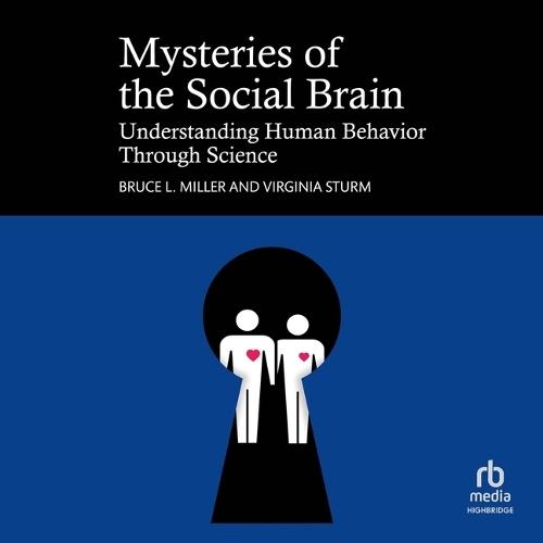 Mysteries of the Social Brain: Understanding Human Behavior Through Science