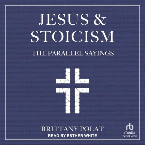 Jesus and Stoicism: The Parallel Sayings