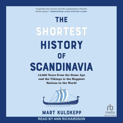 The Shortest History of Scandinavia: 14,000 Years from the Stone Age and the Vikings to the Happiest Nations in the World