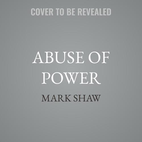 Abuse of Power: Connecting Robert Kennedy's Assassination with the Murders of JFK and Dorothy Kilgallen Exposes Who Was Responsible and Why Sirhan Sirhan Deserves a New Trial