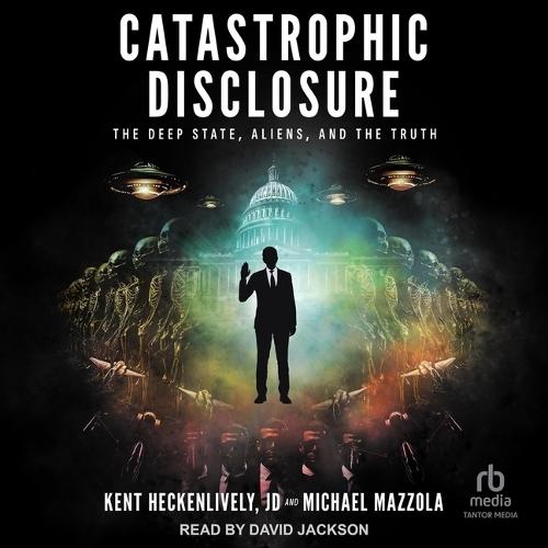 Catastrophic Disclosure: The Deep State, Aliens, and the Truth