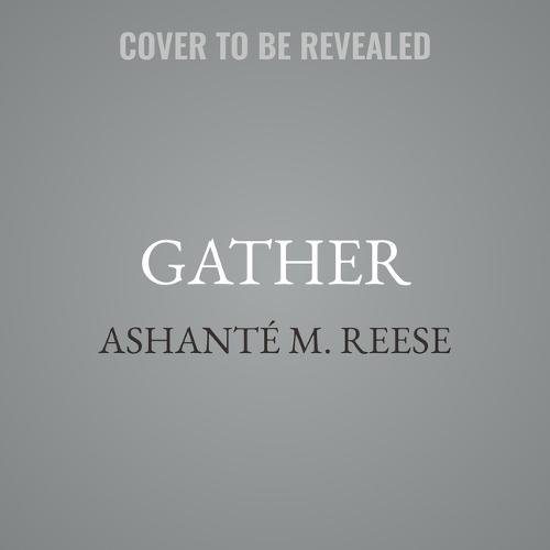 Gather: Black Food, Nourishment, and the Art of Togetherness