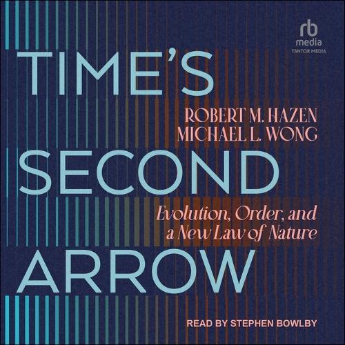 Time's Second Arrow: Evolution, Order, and a New Law of Nature