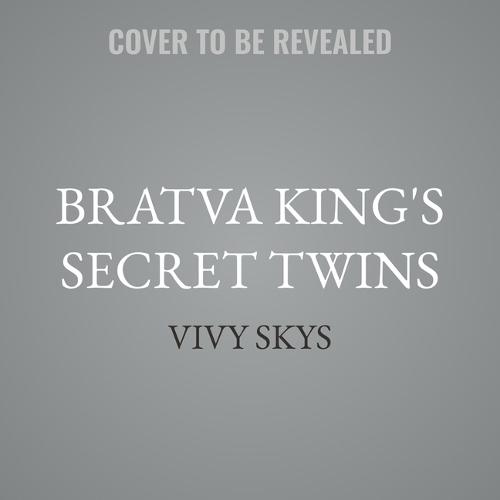 Bratva King's Secret Twins: A Forced Proximity Dark Mafia Romance (Ruthless Mafia Kings)