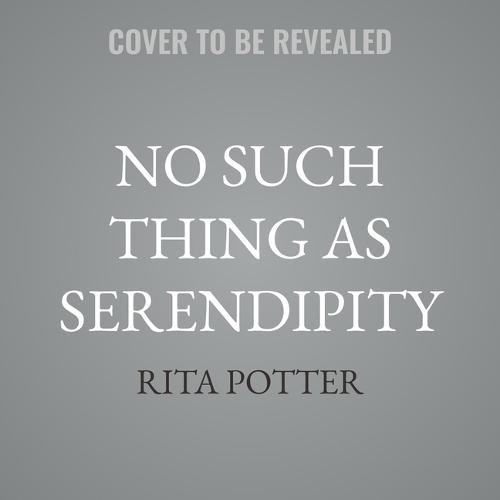No Such Thing as Serendipity