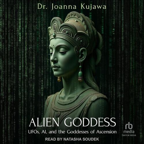 Alien Goddess: Ufos, Ai, and the Goddesses of Ascension