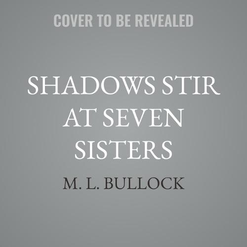 Shadows Stir at Seven Sisters