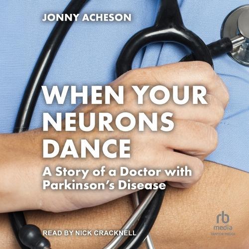 When Your Neurons Dance: The Story of a Doctor with Parkinson's Disease