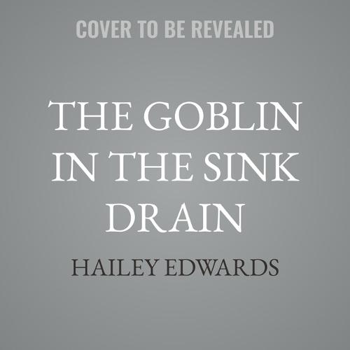 The Goblin in the Sink Drain