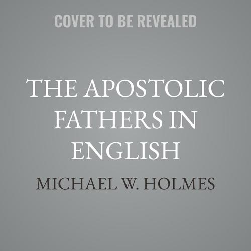 The Apostolic Fathers in English: Third Edition